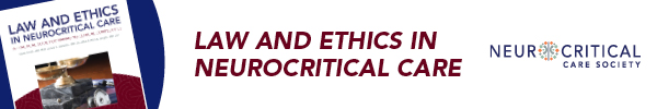 Law and Ethics in Neurocritical Care Ethics